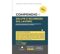 Compendio di SALUTE E SICUREZZA SUL LAVORO: per Università, Concorsi Pubblici e Abilitazioni