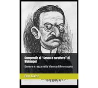 Compendio di “Sesso e carattere” di Weininger: Genere e razza nella Vienna di fine secolo (Razz-istica)