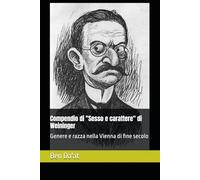 Compendio di "Sesso e carattere" di Weininger: Genere e razza nella Vienna di fine secolo (Razz-istica)