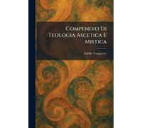 Compendio Di Teologia Ascetica E Mistica