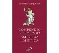 Compendio di teologia ascetica e mistica (Spiritualità. Maestri. Seconda serie)