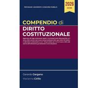 Compendio Diritto Costituzionale: Aggiornato alle leggi costituzionali vigenti e ai principali snodi istituzionali fino al 4 marzo 2026, incluse le più recenti revisioni