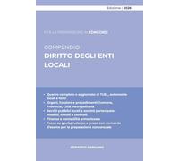 COMPENDIO DIRITTO DEGLI ENTI LOCALI: Autonomie territoriali, organi di governo, funzioni e servizi pubblici, finanza locale e società partecipate: ... essenziali per concorsi ed esami