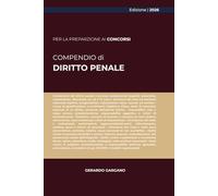 COMPENDIO DIRITTO PENALE: Parte generale e parte speciale: principi, reati chiave e casi ricorrenti