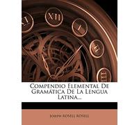 Compendio Elemental De Gramática De La Lengua Latina...