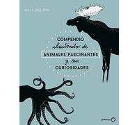 Compendio ilustrado de animales fascinantes y sus curiosidades (Ilustrados)