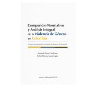 Compendio Normativo y Análisis Integral de la Violencia de Género en Colombia: Análisis Jurídico y Social Comentado