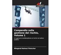 Compendio sulla gestione del rischio, Volume 1: Un approccio multidisciplinare al rischio nel settore pubblico