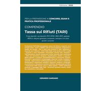 COMPENDIO TASSA SUI RIFIUTI (TARI): Utenze domestiche e non domestiche: PEF, MTR-3 2026-2029, regolazione ARERA, riduzioni/agevolazioni, accertamento ... Con schemi operativi e casi pratici.