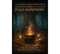 Compendio Tradicional de Obras, Patipembas, Mambos y Secretos de Palo Mayombe