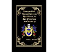 Compendios Genealógicos y Heráldicos de San Francisco de Campeche Volumen X