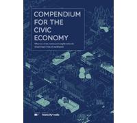 Compendium for the civic economy: what our cities, towns and neighbourhoods should learn from 25 trailblazers