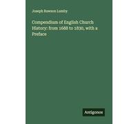 Compendium of English Church History: from 1688 to 1830, with a Preface