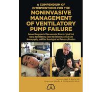 Compendium of Interventions for the Noninvasive Management of Ventilatory Pump Failure: For Neuromuscular Diseases, Spinal Cord Injury, Morbid Obesity, and Critical Care Neuromyopathies