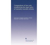 Compendium of law suits establishing the legal rights of mentally retarded citizens