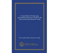 Compendium of living wage declarations and reports made by the New South Wales Board of Trade