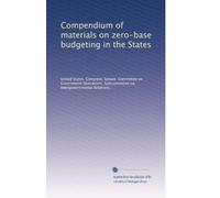 Compendium of materials on zero-base budgeting in the States