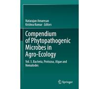 Compendium of Phytopathogenic Microbes in Agro-Ecology: Vol. 3, Bacteria, Protozoa, Algae and Nematodes