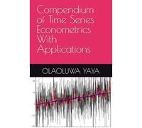 Compendium of Time Series Econometrics With Applications (Time Series Analysis)