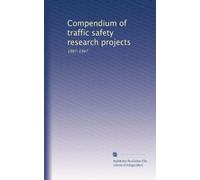 Compendium of traffic safety research projects: 1987-1997