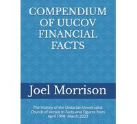 COMPENDIUM OF UUCOV FINANCIAL FACTS: The History of the Unitarian Universalist Church of Venice In Facts and Figures from April 1998- March 2023