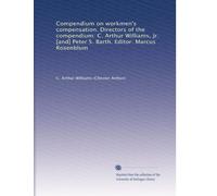 Compendium on workmen's compensation. Directors of the compendium: C. Arthur Williams, Jr. [and] Peter S. Barth. Editor: Marcus Rosenblum: Volume 2