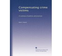 Compensating crime victims: A summary of policies and practices
