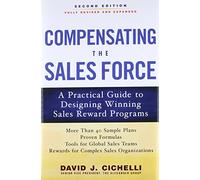 Compensating the Sales Force: A Practical Guide to Designing Winning Sales Reward Programs, Second Edition
