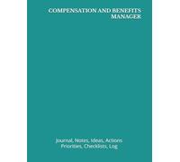 COMPENSATION AND BENEFITS MANAGER: Journal, Notes, Ideas, Actions, Priorities, Checklists, Log | Tool for Daily Goal Setting Tracker | Time ... | Project Office Book Gifts for Meetings
