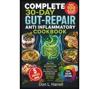 Compete 30-Day Gut-Repair Anti Inflammatory Cookbook: Real Food Nutrition tools with Step by Step Meal Prep, Gut Friendly foods, and Practical Tips for Reducing Bloating and Enhancing Well Being