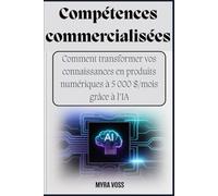 Compétences commercialisées : Comment transformer vos connaissances en produits numériques à 5 000 $/mois grâce à l’IA