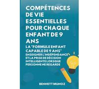 Compétences de vie essentielles pour Chaque enfant de 9 ans: Compétences de vie essentielles pour Chaque enfant de 9 ans: 5 (Compétences de Vie Essentielles Pour les Adolescents Et les Enfants)
