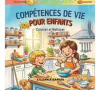 COMPÉTENCES DE VIE POUR ENFANTS: Cuisiner et Nettoyer