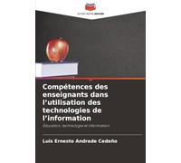 Compétences des enseignants dans l'utilisation des technologies de l'information: Éducation, technologie et information