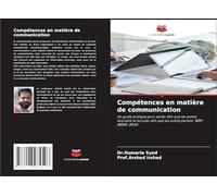 Compétences en matière de communication: Un guide pratique pour parler afin que les autres écoutent et écouter afin que les autres parlent. NEP-INDIA-2025