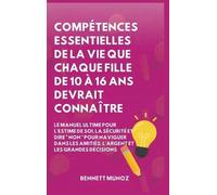 Compétences Essentielles De La Vie Que Chaque Fille De 10 À 16 Ans Devrait Connaître: 2 (Compétences de Vie Essentielles Pour les Adolescents Et les Enfants)
