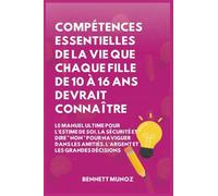 Compétences Essentielles De La Vie Que Chaque Fille De 10 À 16 Ans Devrait Connaître: 2 (Compétences de Vie Essentielles Pour les Adolescents Et les Enfants)