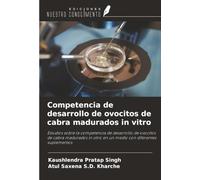 Competencia de desarrollo de ovocitos de cabra madurados in vitro: Estudios sobre la competencia de desarrollo de ovocitos de cabra madurados in vitro en un medio con diferentes suplementos