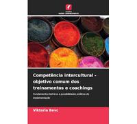 Competência intercultural - objetivo comum dos treinamentos e coachings: Fundamentos teóricos e possibilidades práticas de implementação