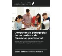 Competencia pedagógica de un profesor de formación profesional: Manual de formación (estudio de caso 5521900-Informática y Tecnología de la Información)