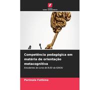 Competência pedagógica em matéria de orientação metacognitiva: Estudantes do curso de B.ED da IGNOU