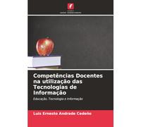 Competências Docentes na utilização das Tecnologias de Informação: Educação, Tecnologia e Informação