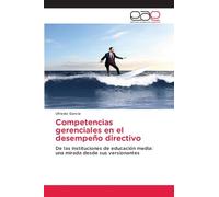 Competencias gerenciales en el desempeño directivo: De las instituciones de educación media: una mirada desde sus versionantes