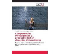 Competencias investigativas y productividad en docentes Universitarios: Nuevos retos y transformación impulsados por la inteligencia artificial generativa (IAG)