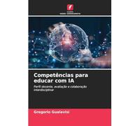 Competências para educar com IA: Perfil docente, avaliação e colaboração interdisciplinar