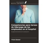 Competencias para tareas de liderazgo de los empleados en el hospital: El papel del directivo en la evaluación