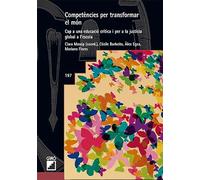 Competències per transformar el món: Cap a una educació crítica i per a la justícia global a l'escola: 197 (Graó Educació)