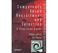 Competency-Based Recruitment & Selection (Wiley Series in Strategic HRM)