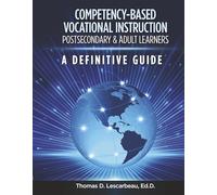 Competency-Based Vocational Instruction for Postsecondary & Adult Learners: A Definitive Guide