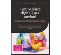 Competenze digitali per anziani: Guida pratica alle basi della tecnologia
